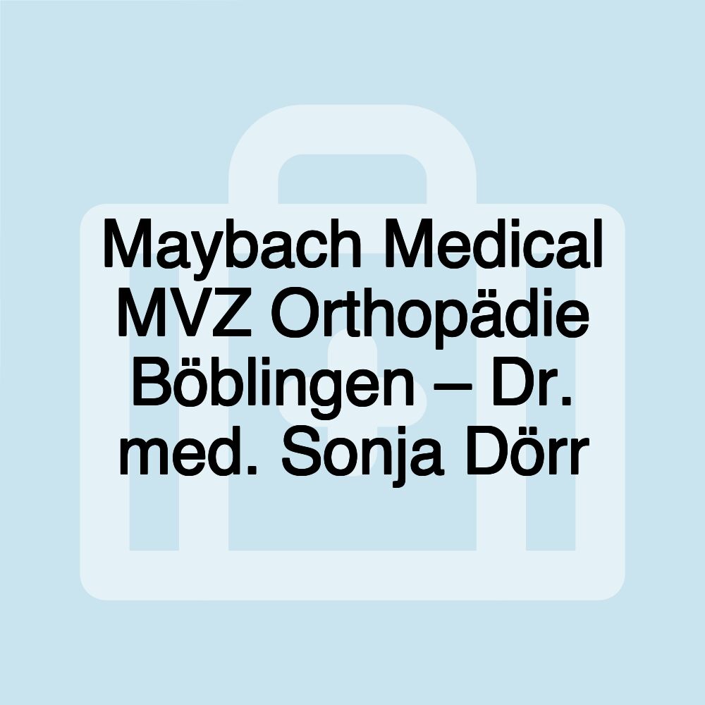 Maybach Medical MVZ Orthopädie Böblingen – Dr. med. Sonja Dörr