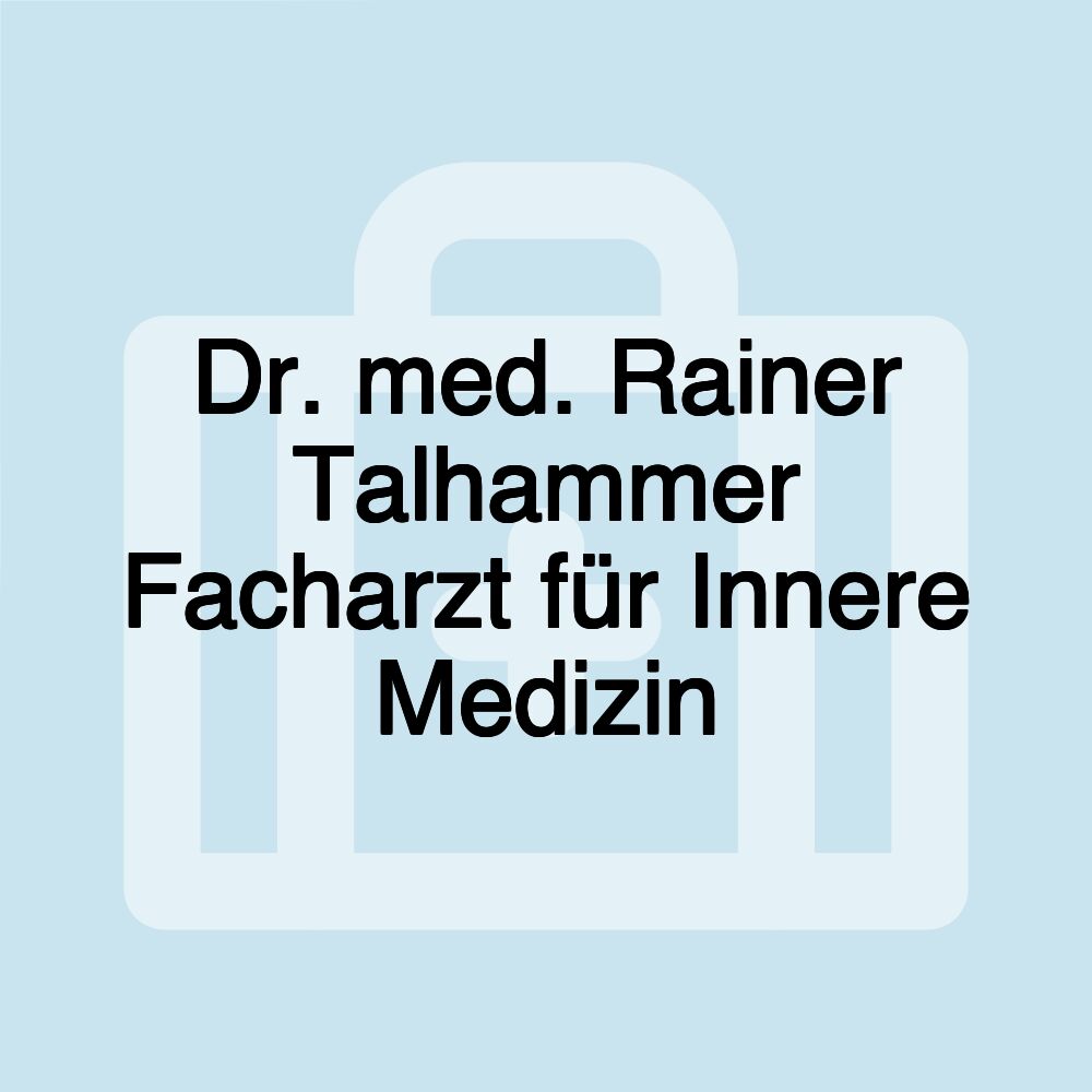 Dr. med. Rainer Talhammer Facharzt für Innere Medizin