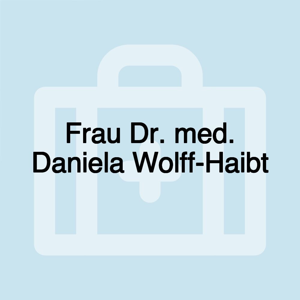 Frau Dr. med. Daniela Wolff-Haibt