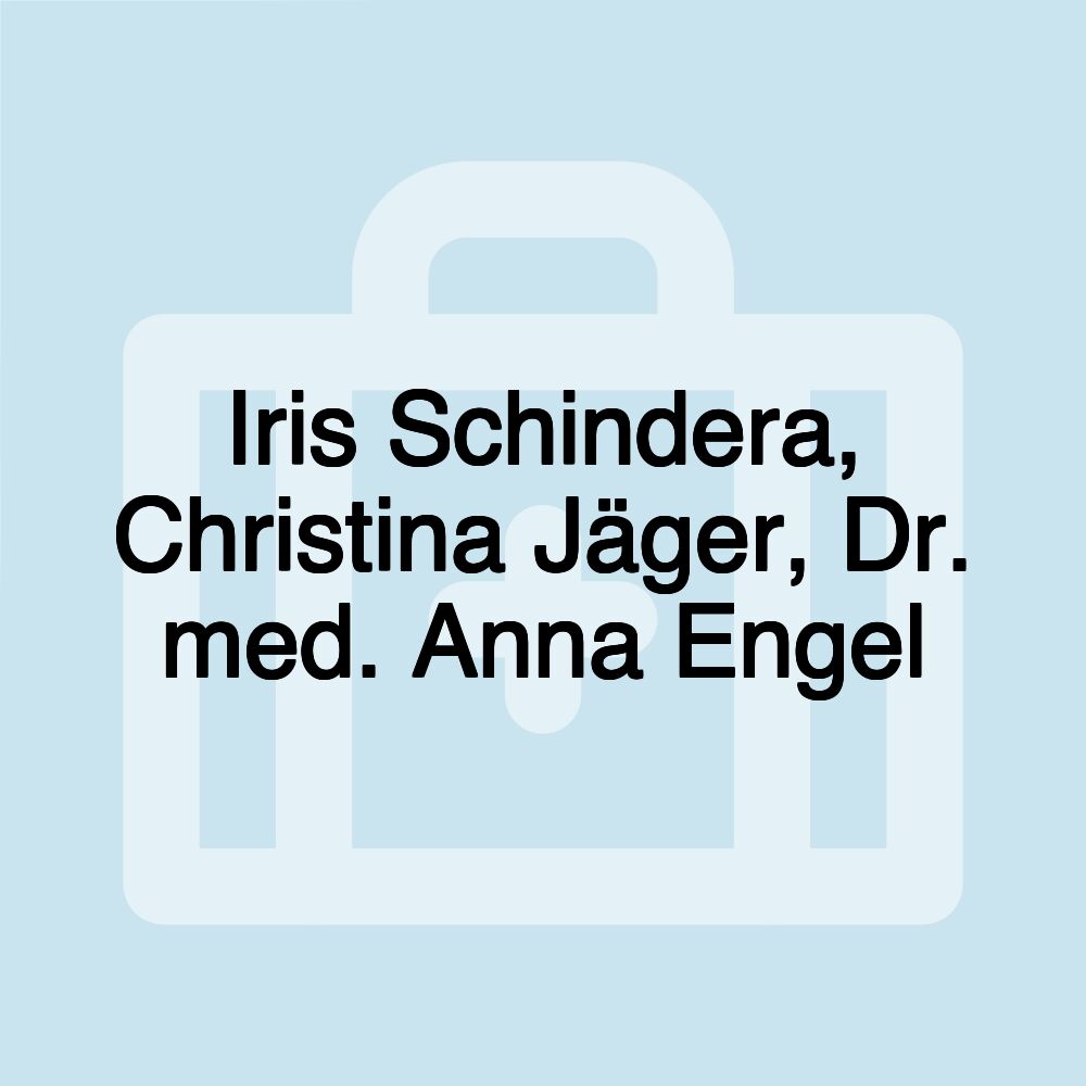 Iris Schindera, Christina Jäger, Dr. med. Anna Engel