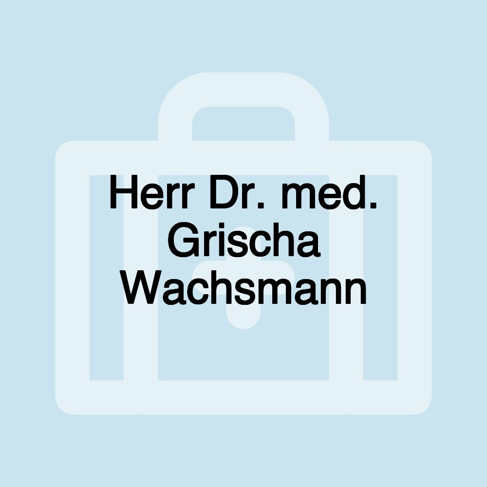 Herr Dr. med. Grischa Wachsmann