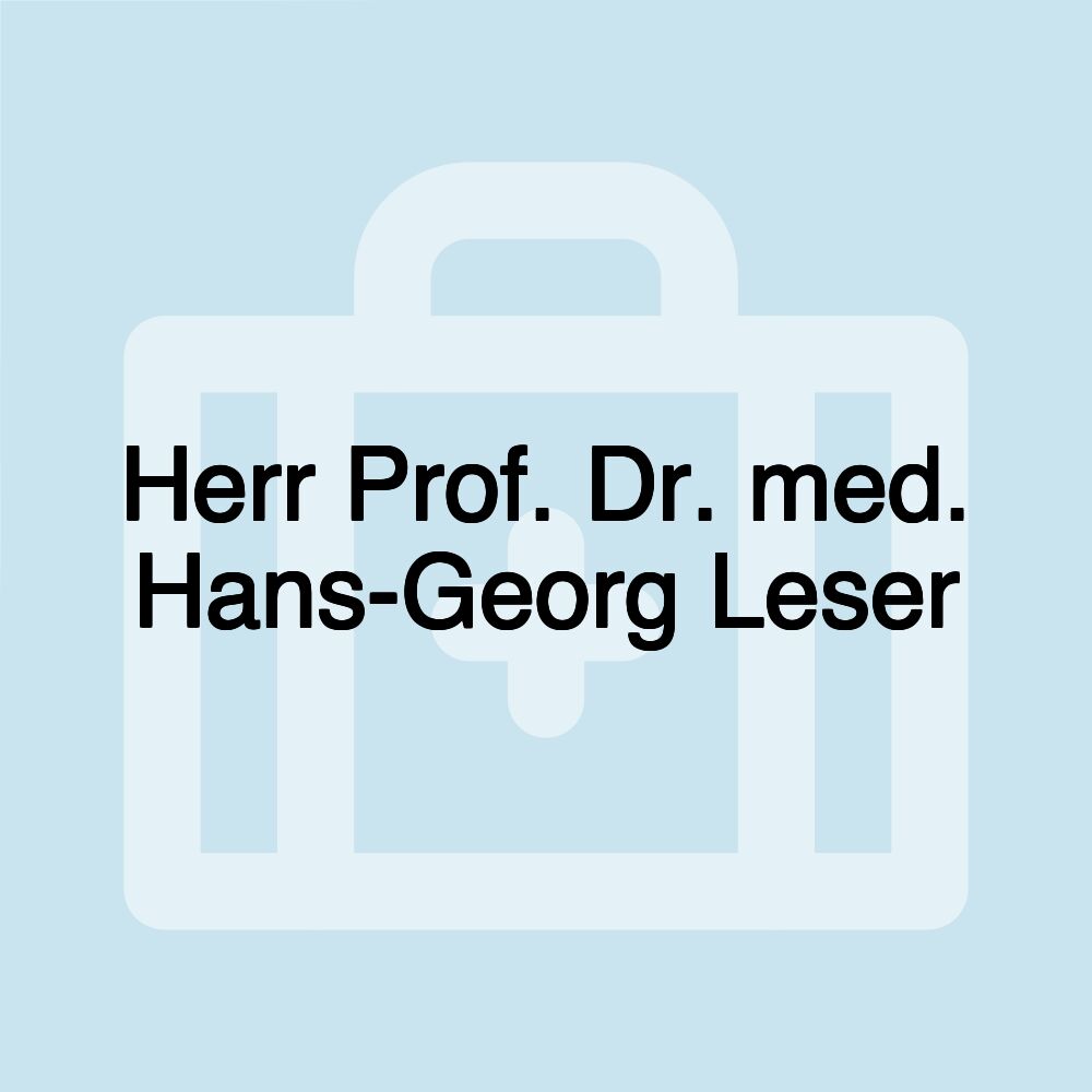 Herr Prof. Dr. med. Hans-Georg Leser