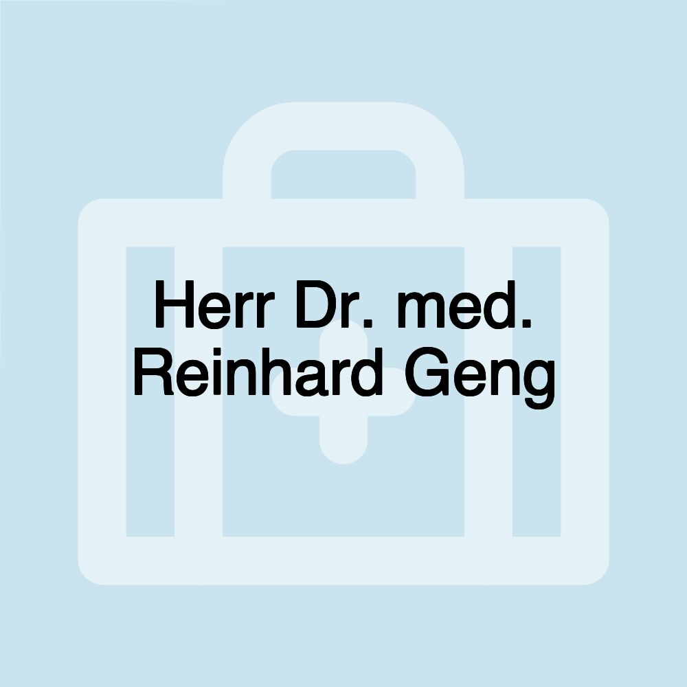 Herr Dr. med. Reinhard Geng