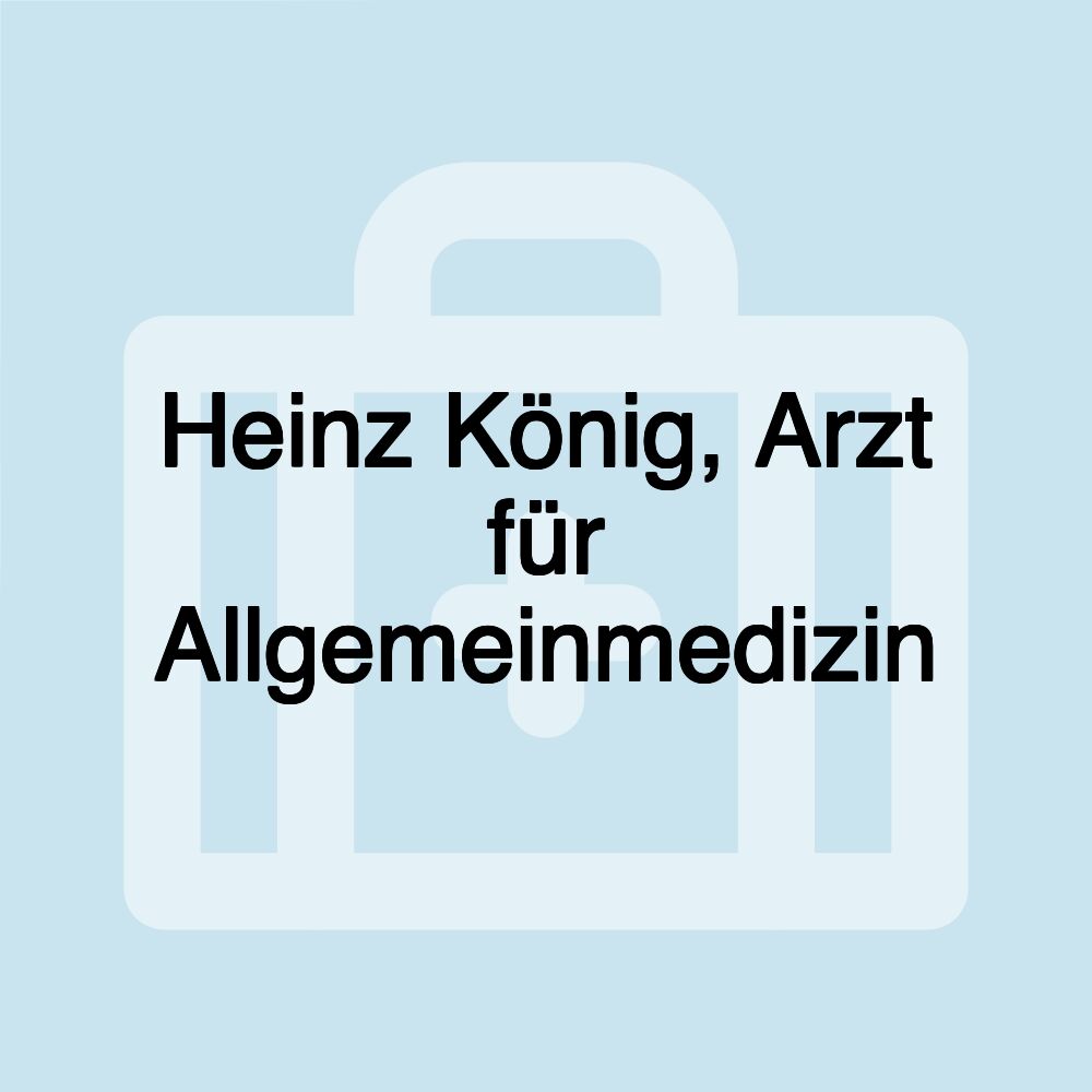 Heinz König, Arzt für Allgemeinmedizin