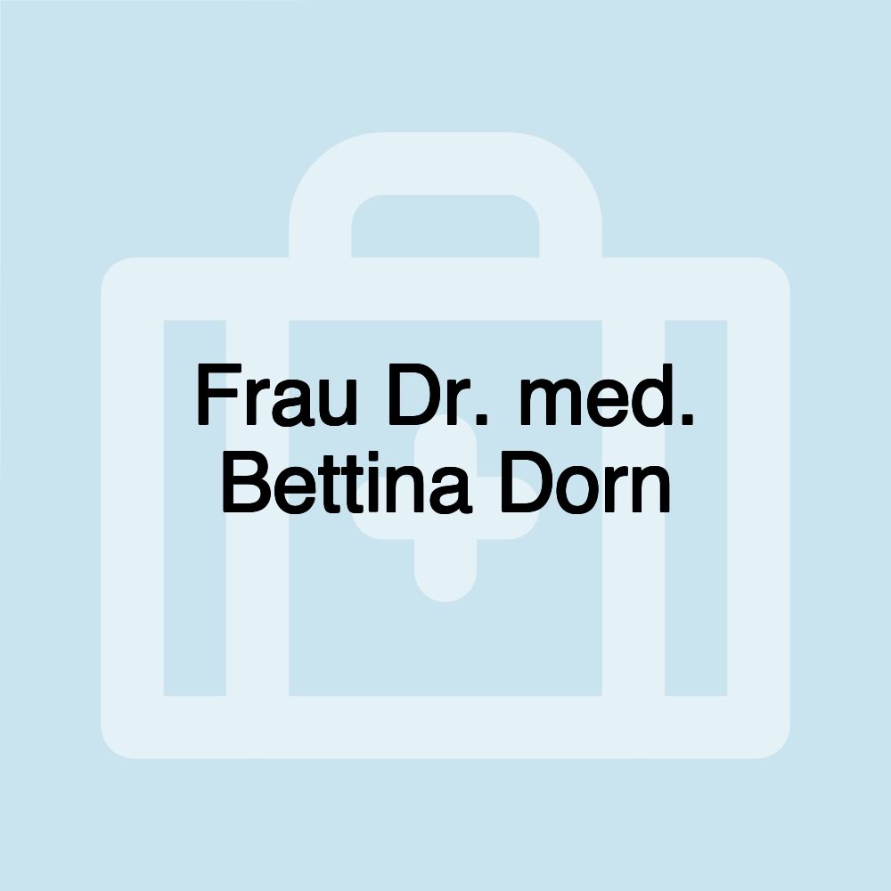 Frau Dr. med. Bettina Dorn