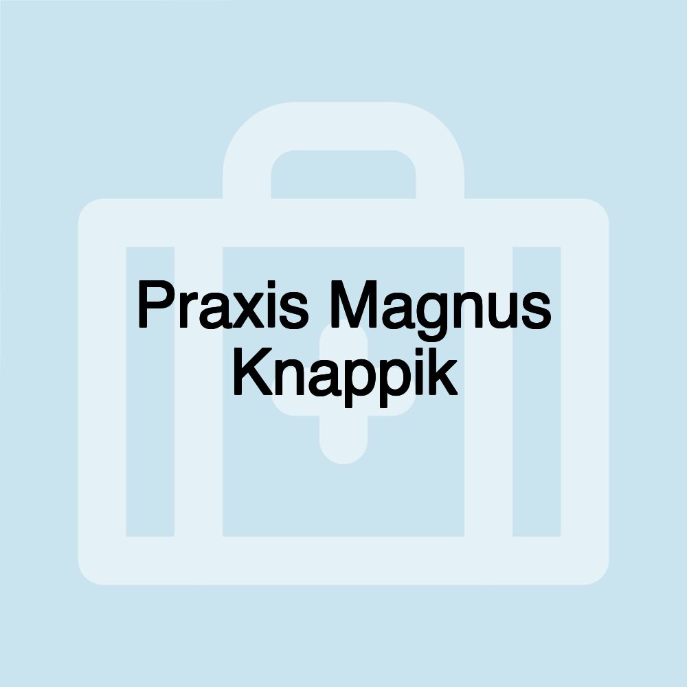 Praxis Magnus Knappik