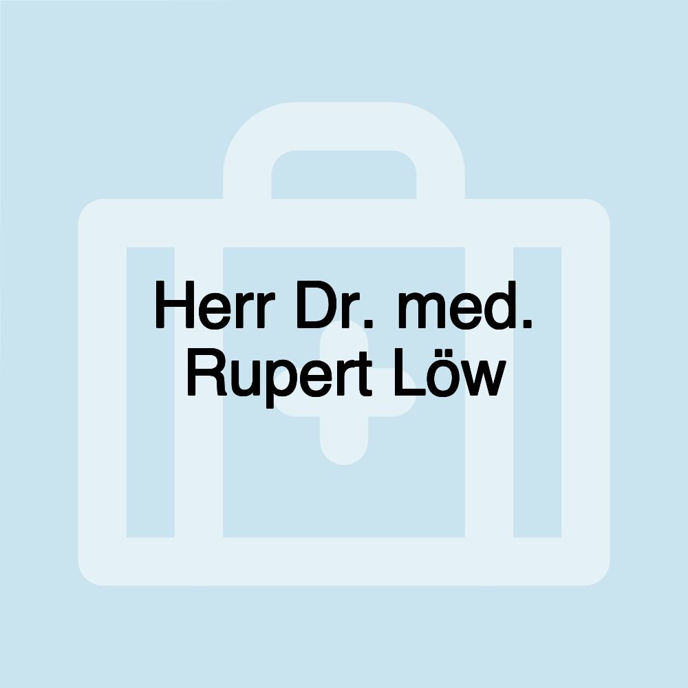 Herr Dr. med. Rupert Löw