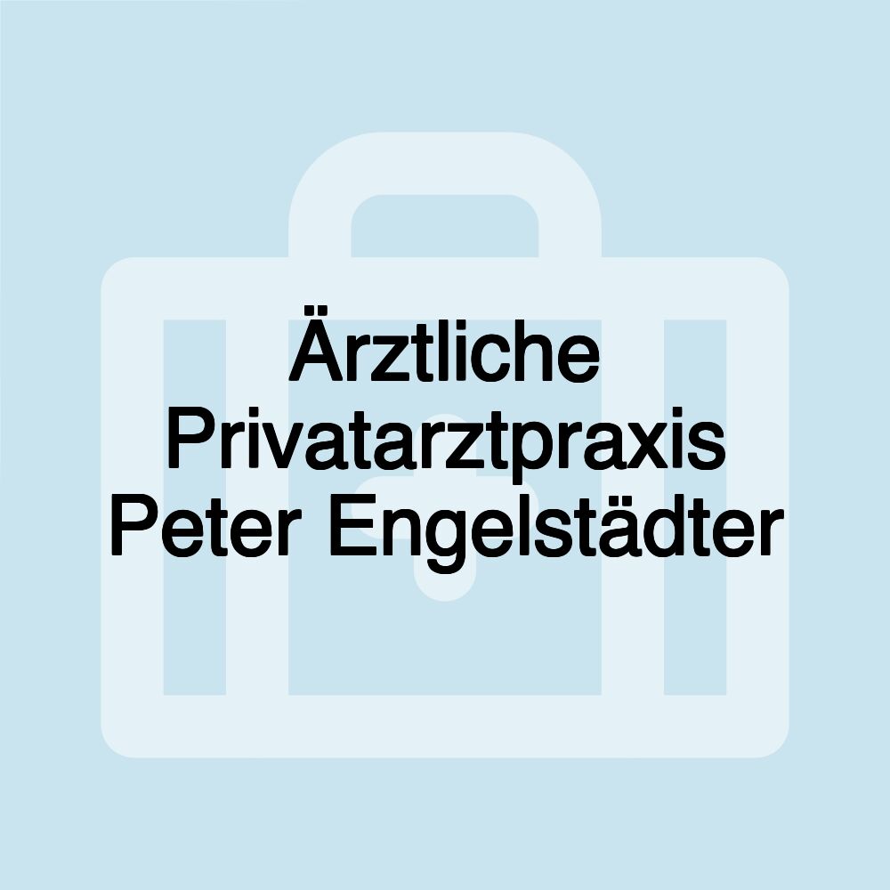 Ärztliche Privatarztpraxis Peter Engelstädter