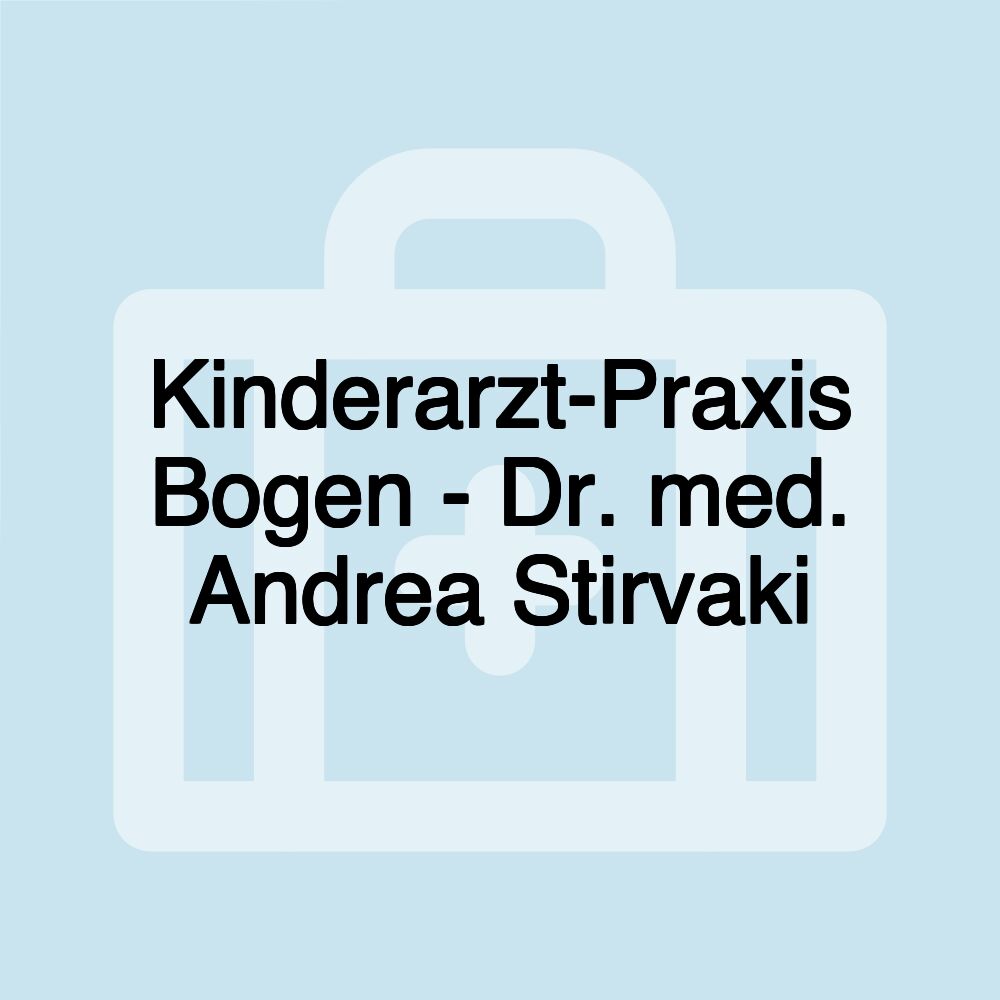 Kinderarzt-Praxis Bogen - Dr. med. Andrea Stirvaki