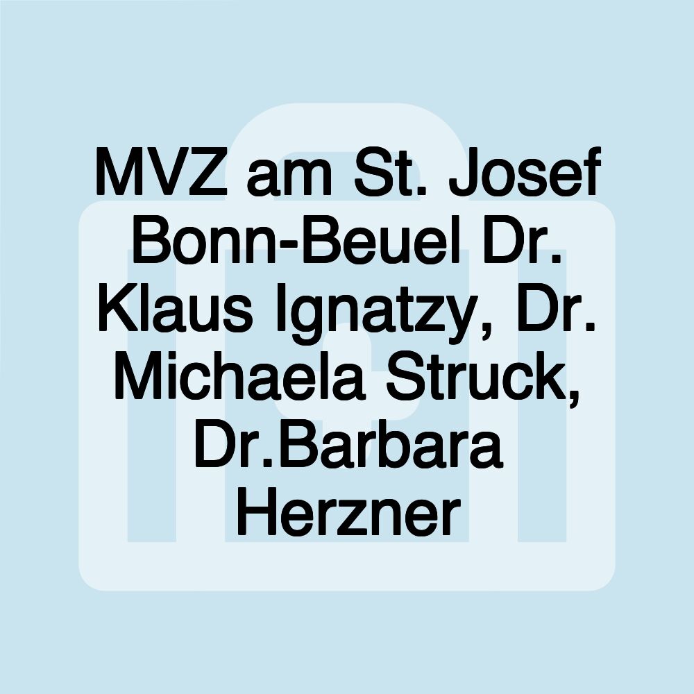 MVZ am St. Josef Bonn-Beuel Dr. Klaus Ignatzy, Dr. Michaela Struck, Dr.Barbara Herzner