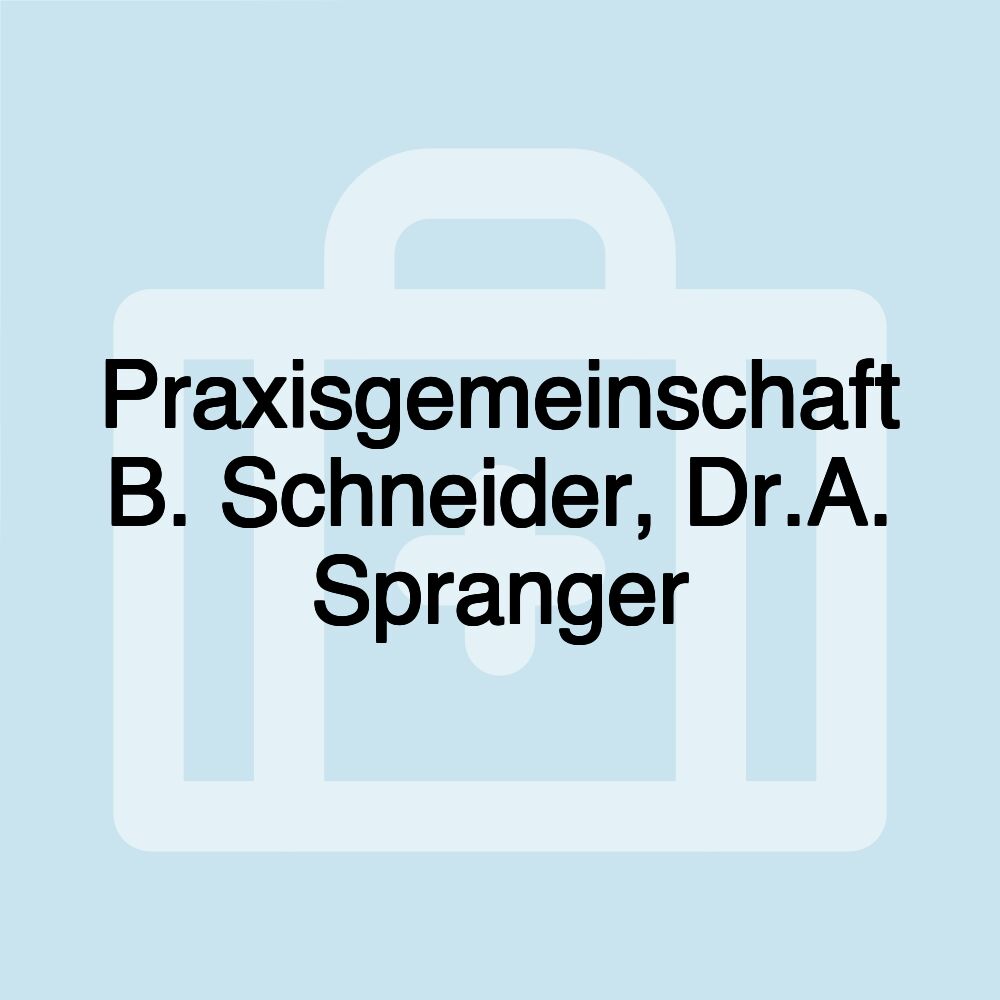 Praxisgemeinschaft B. Schneider, Dr.A. Spranger