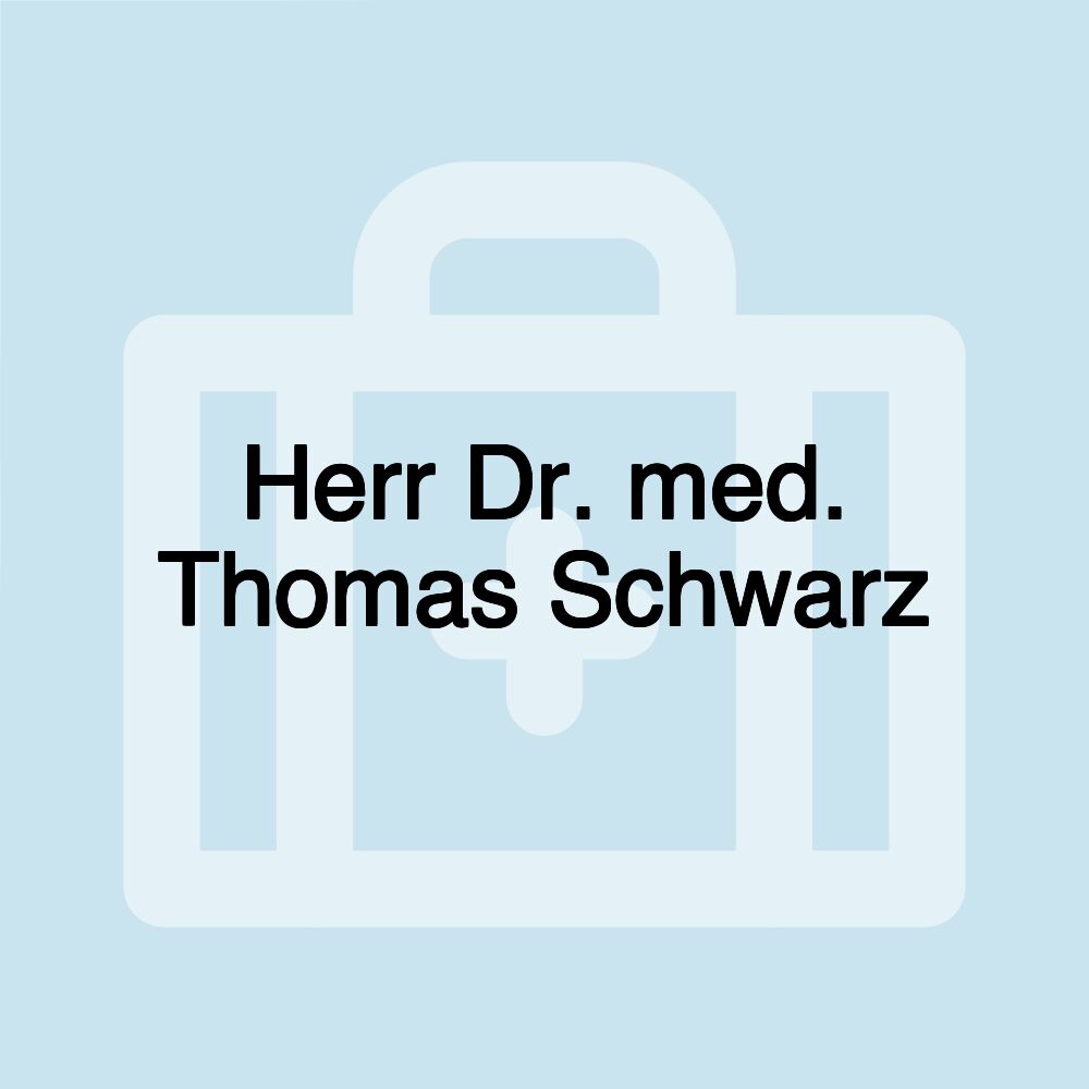 Herr Dr. med. Thomas Schwarz