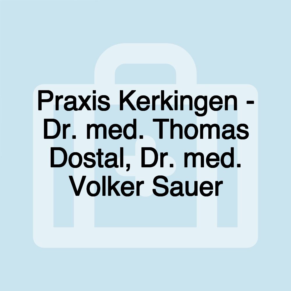 Praxis Kerkingen - Dr. med. Thomas Dostal, Dr. med. Volker Sauer