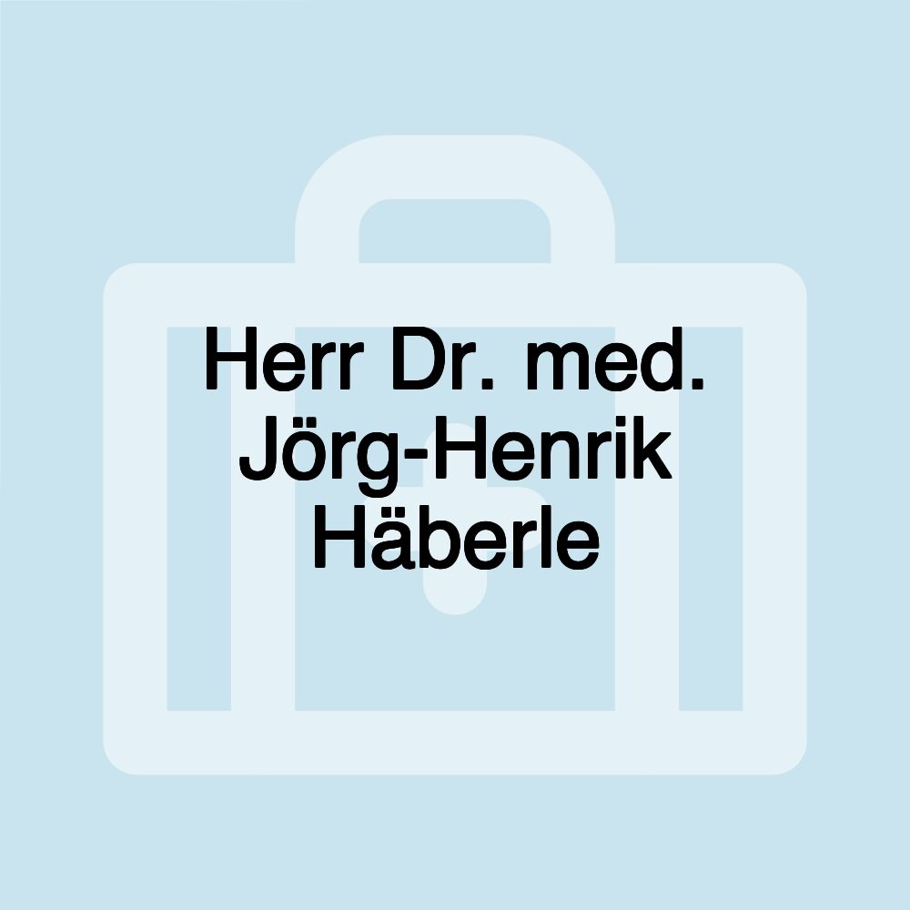 Herr Dr. med. Jörg-Henrik Häberle