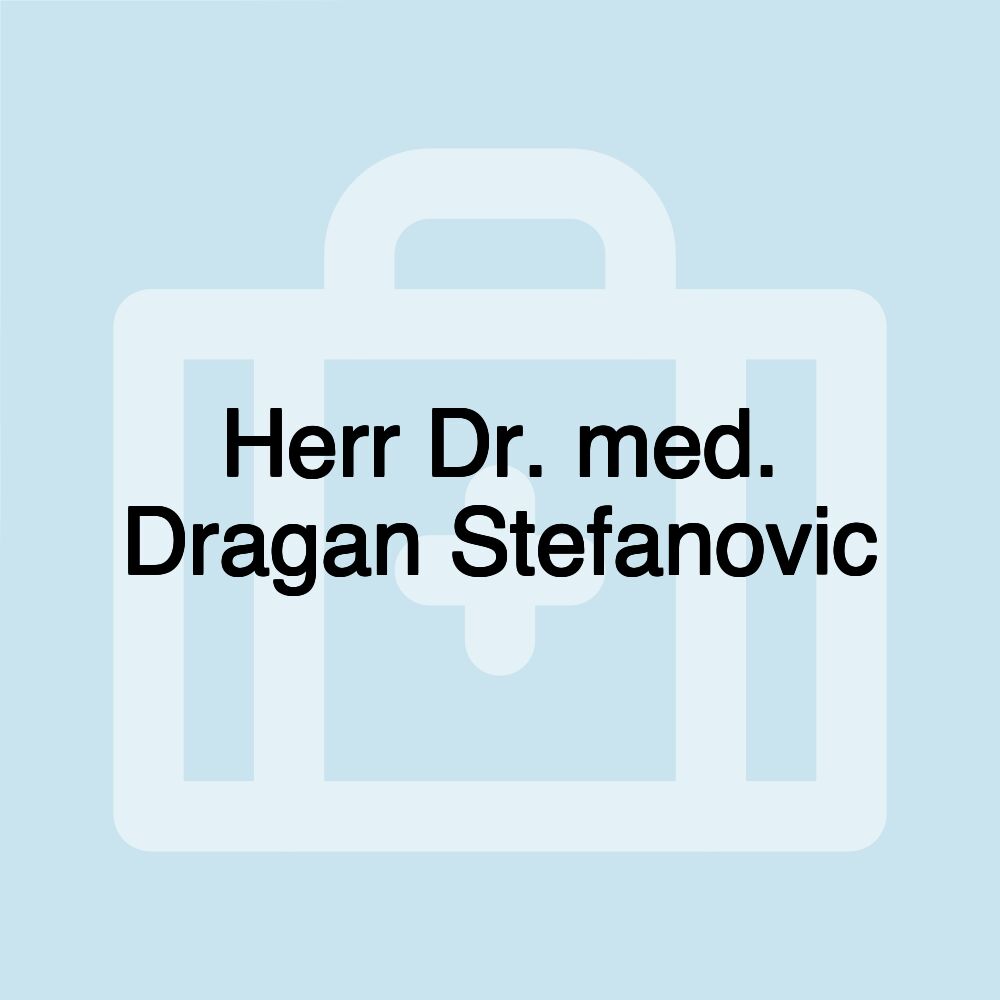 Herr Dr. med. Dragan Stefanovic