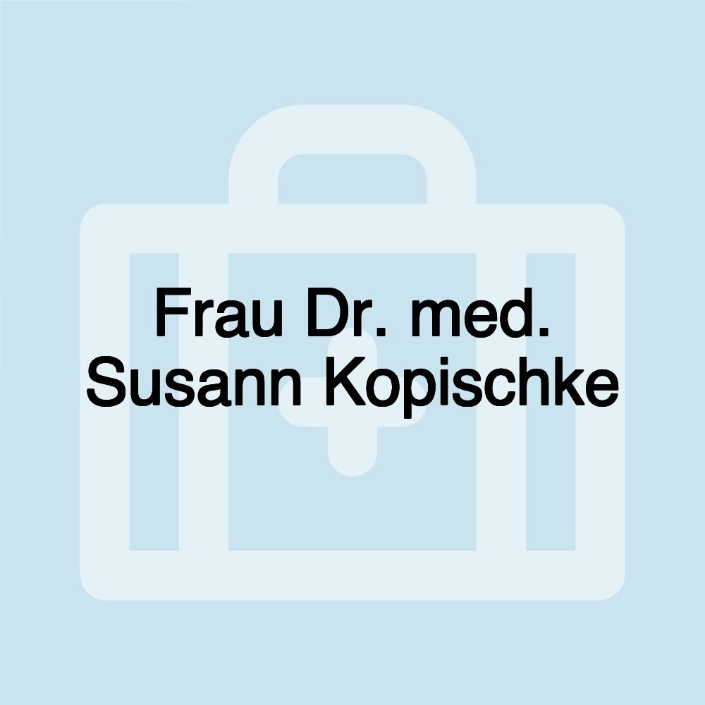 Frau Dr. med. Susann Kopischke