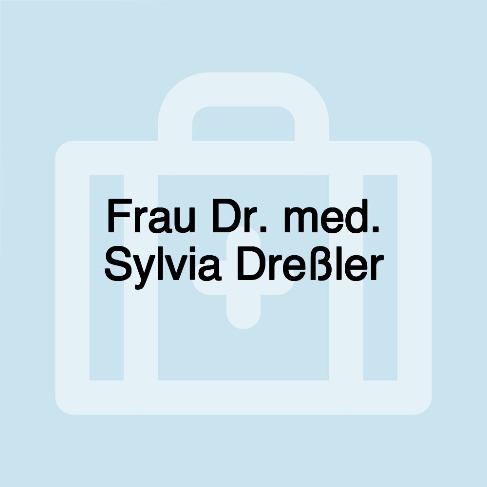 Frau Dr. med. Sylvia Dreßler