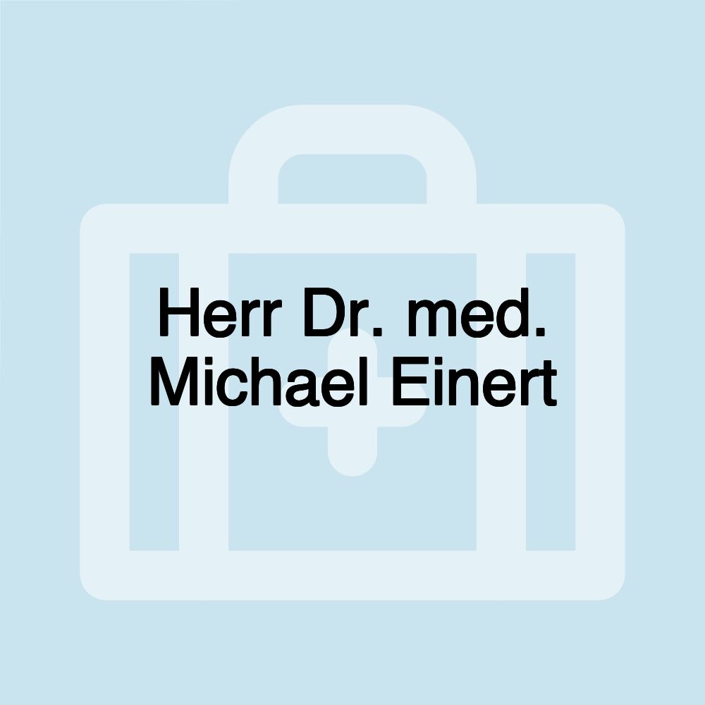 Herr Dr. med. Michael Einert