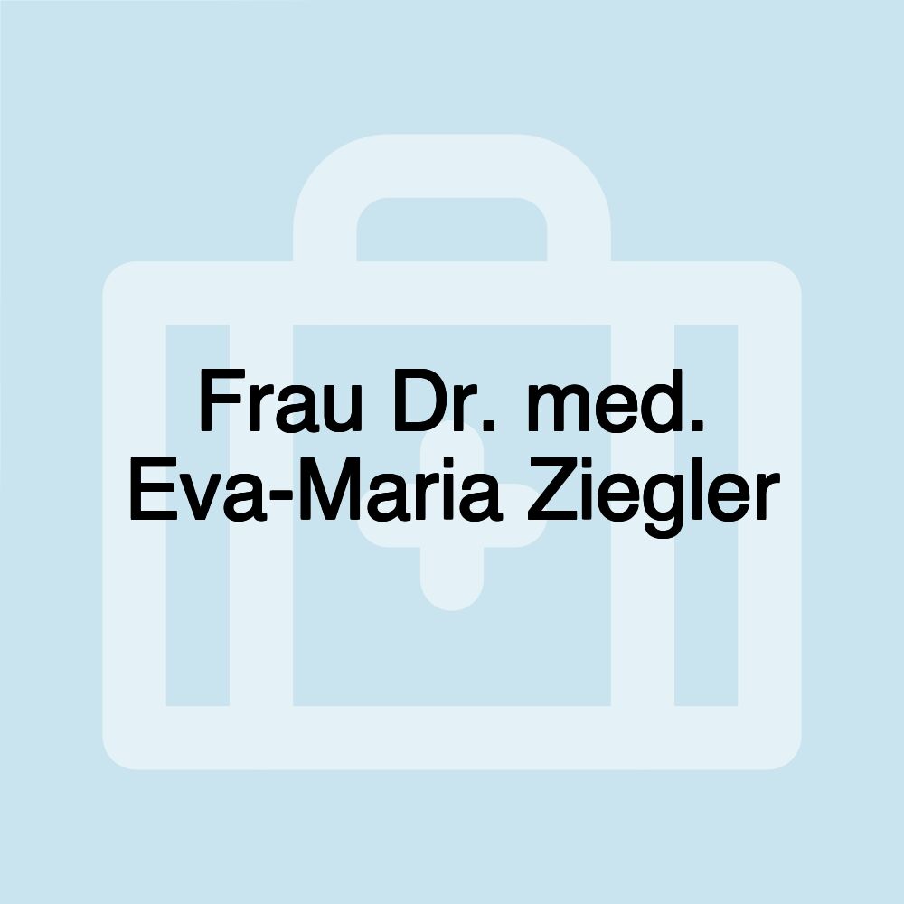 Frau Dr. med. Eva-Maria Ziegler