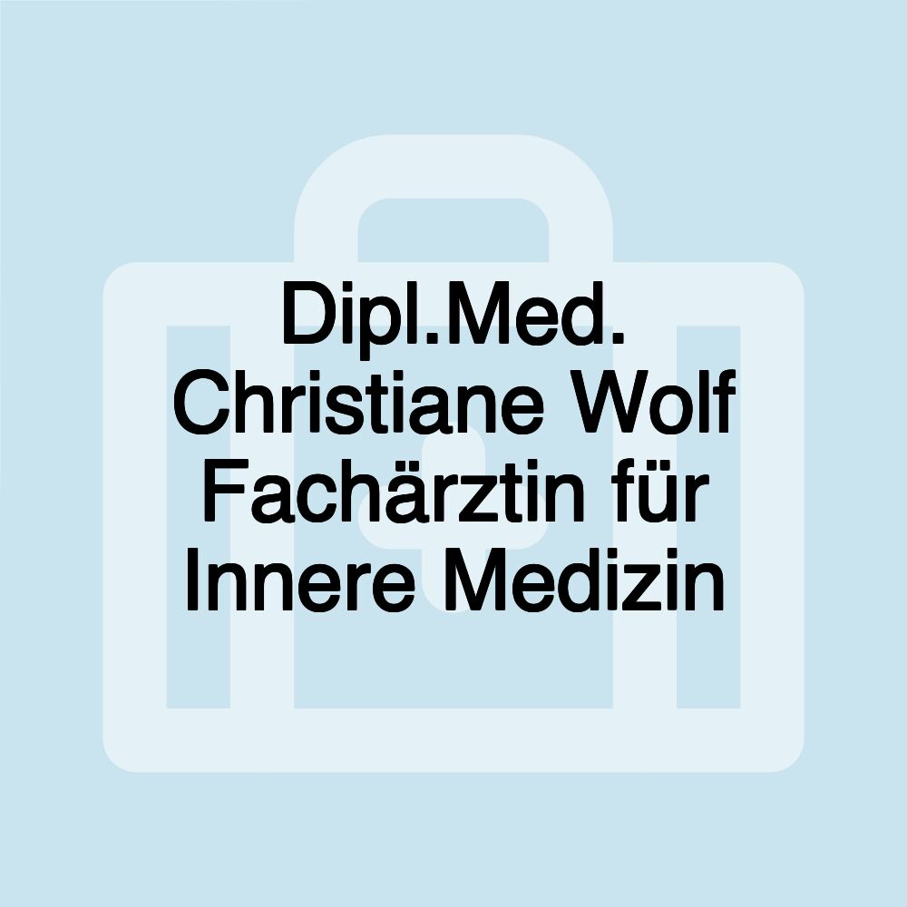 Dipl.Med. Christiane Wolf Fachärztin für Innere Medizin