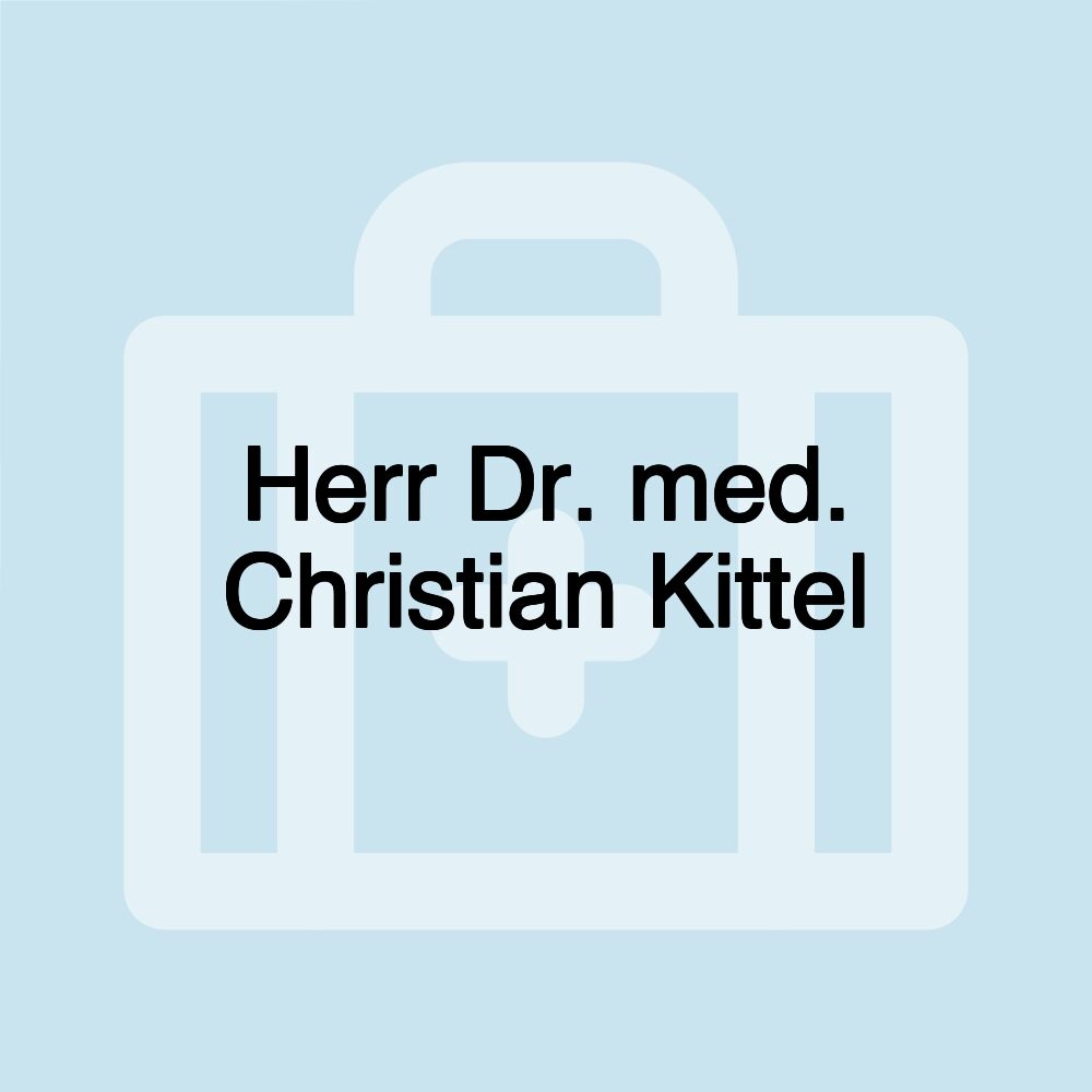 Herr Dr. med. Christian Kittel