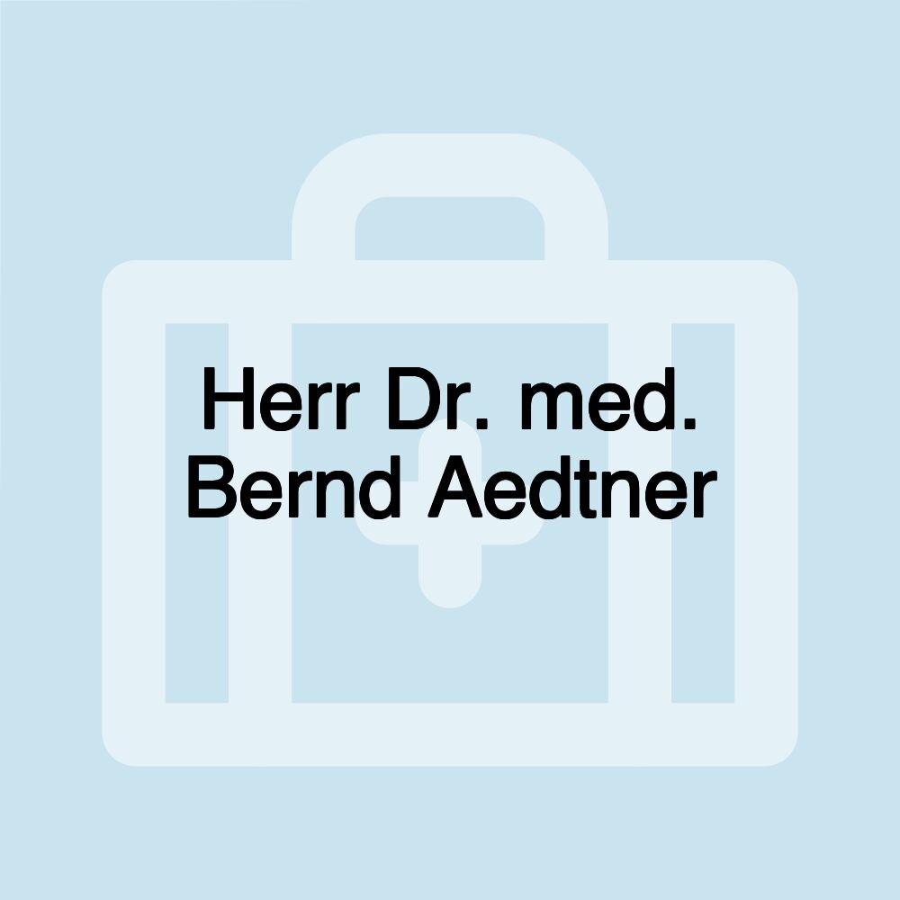 Herr Dr. med. Bernd Aedtner