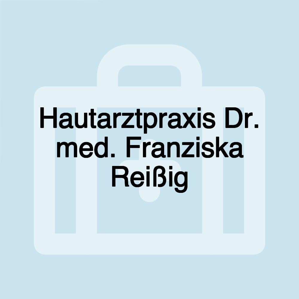 Hautarztpraxis Dr. med. Franziska Reißig