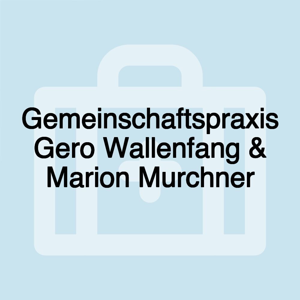 Gemeinschaftspraxis Gero Wallenfang & Marion Murchner