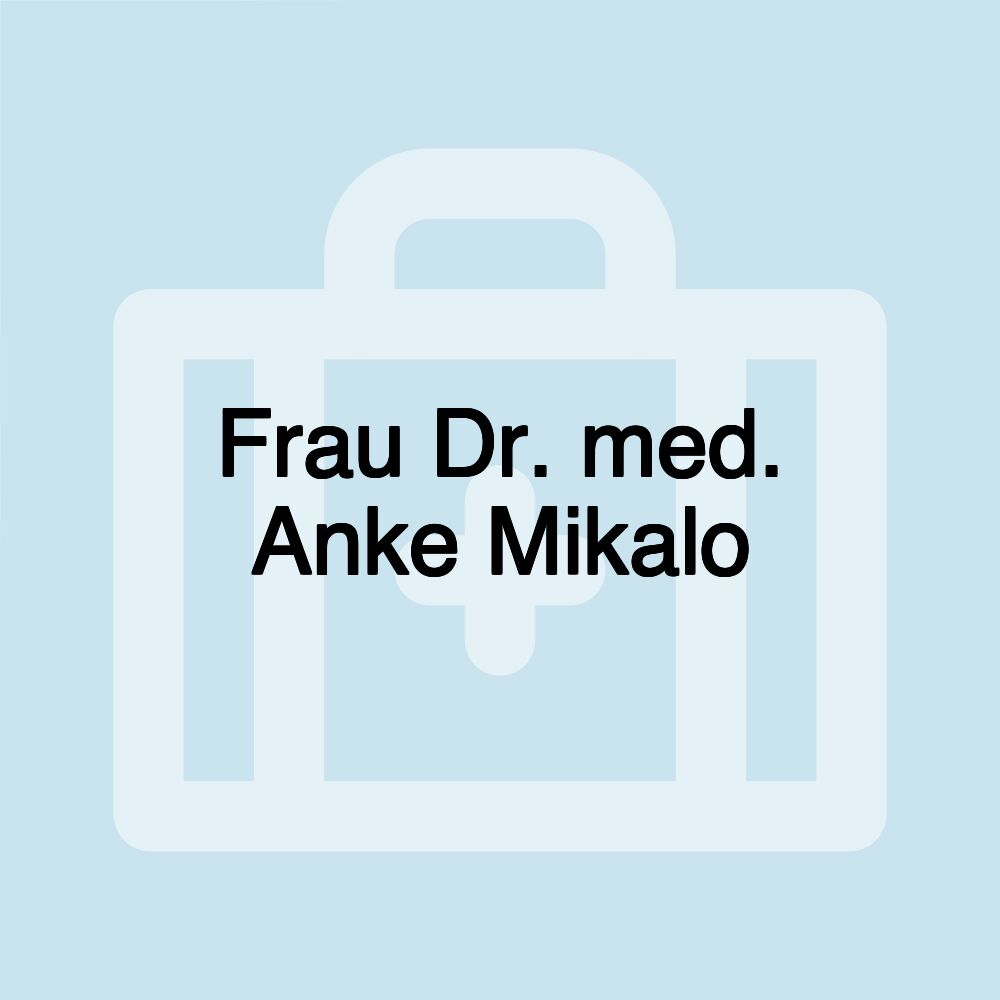 Frau Dr. med. Anke Mikalo