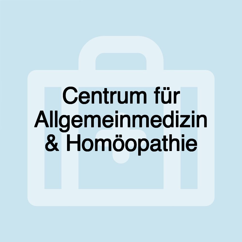 Centrum für Allgemeinmedizin & Homöopathie