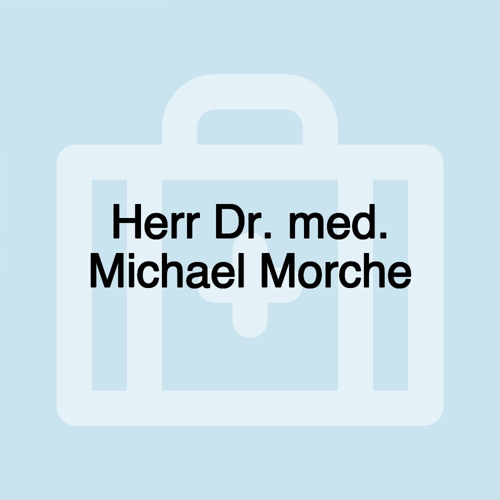 Herr Dr. med. Michael Morche