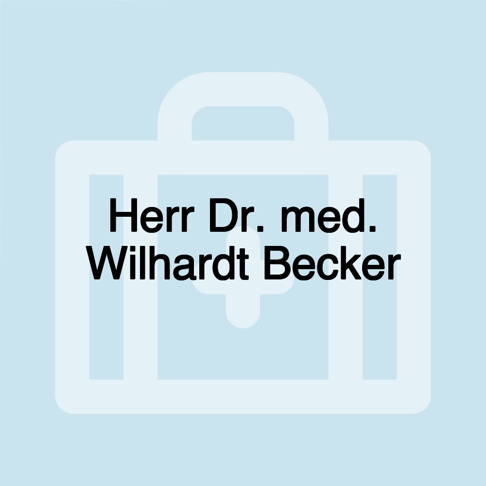 Herr Dr. med. Wilhardt Becker