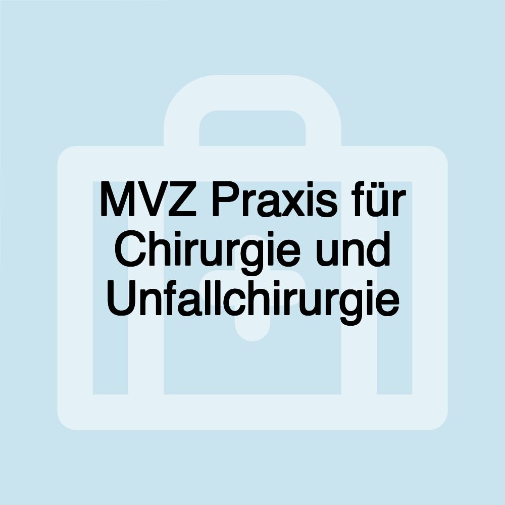 MVZ Praxis für Chirurgie und Unfallchirurgie