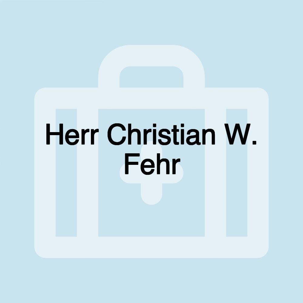 Herr Christian W. Fehr