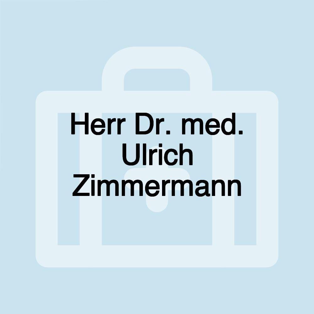 Herr Dr. med. Ulrich Zimmermann