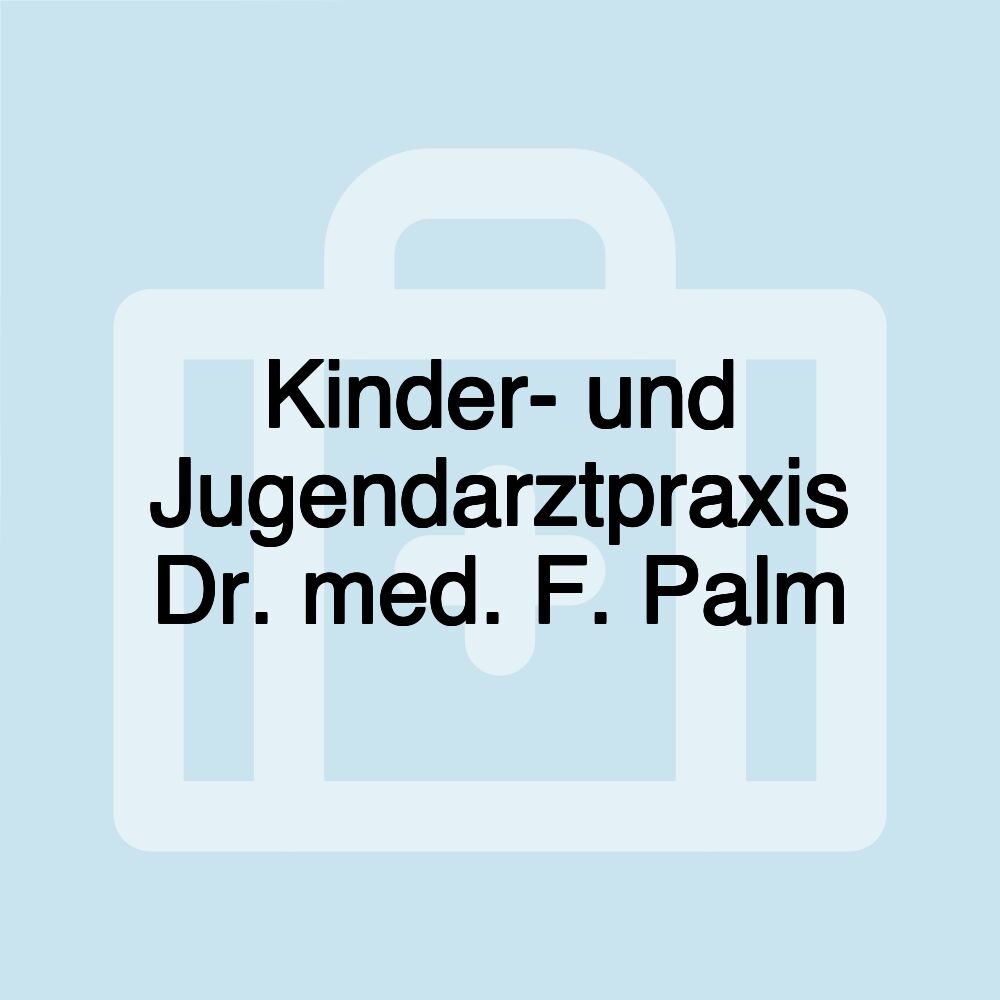 Kinder- und Jugendarztpraxis Dr. med. F. Palm