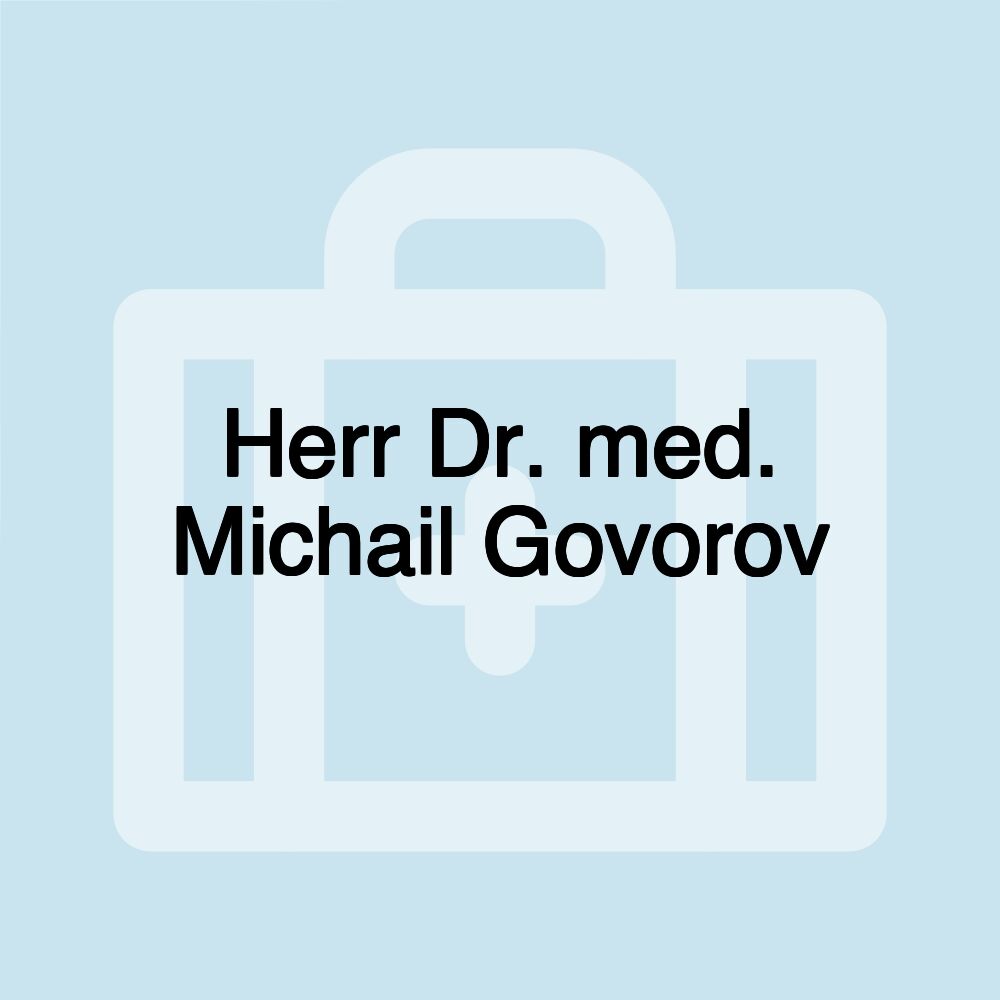 Herr Dr. med. Michail Govorov