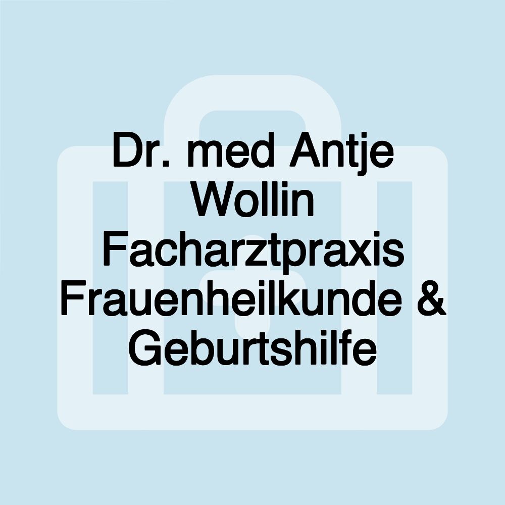 Dr. med Antje Wollin Facharztpraxis Frauenheilkunde & Geburtshilfe