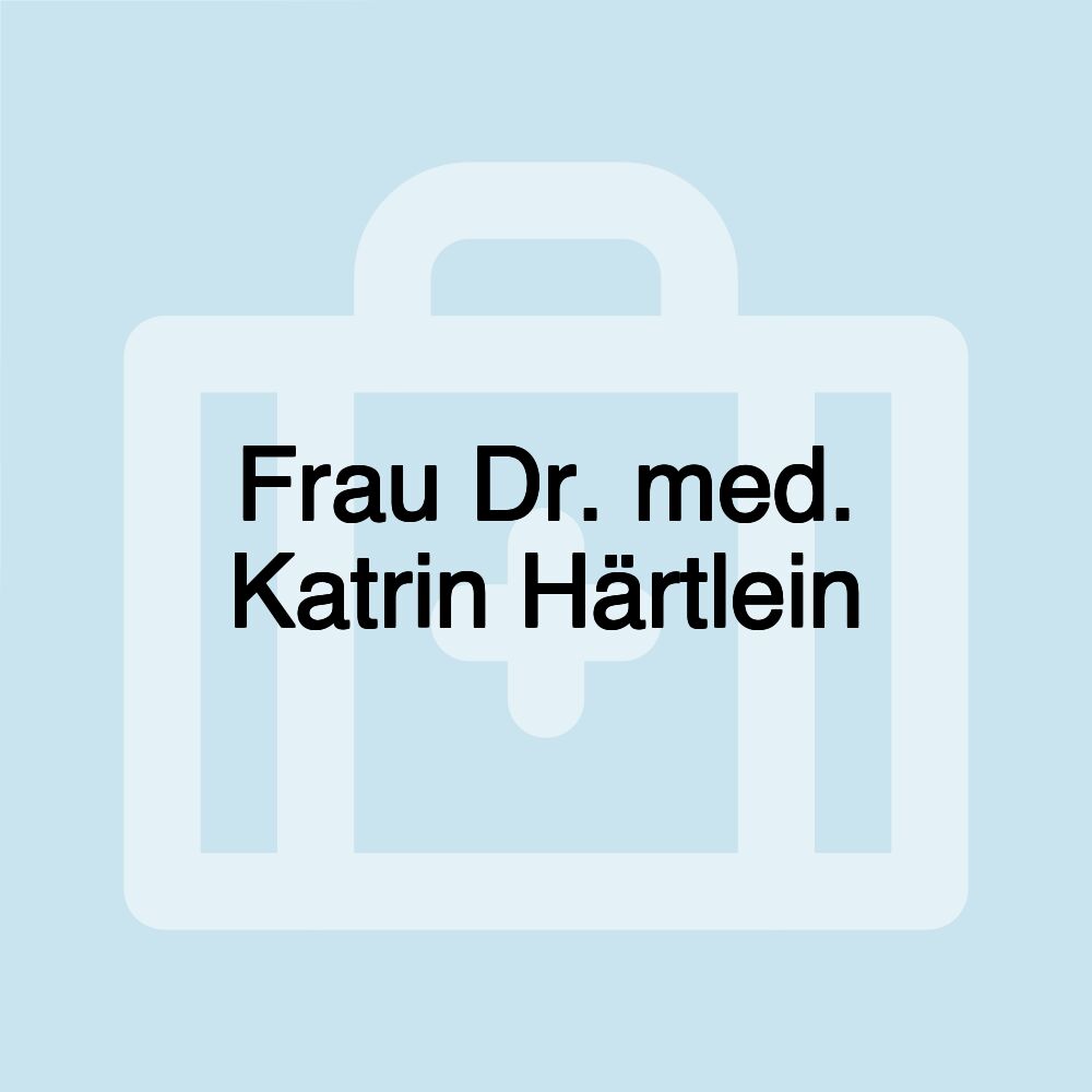 Frau Dr. med. Katrin Härtlein