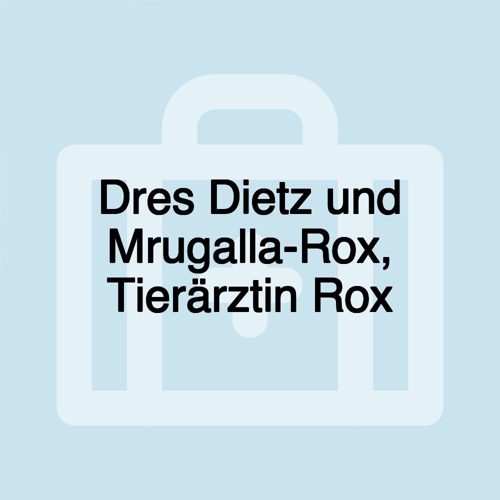 Dres Dietz und Mrugalla-Rox, Tierärztin Rox