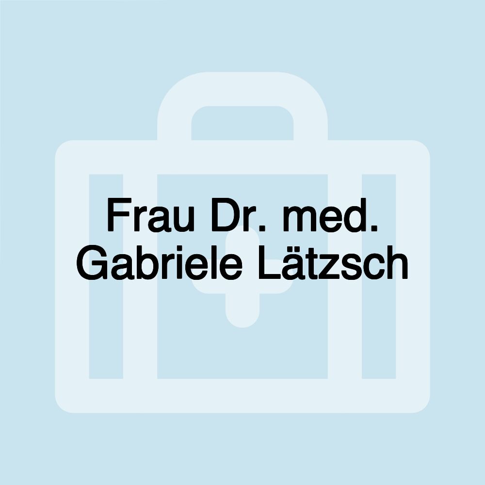 Frau Dr. med. Gabriele Lätzsch