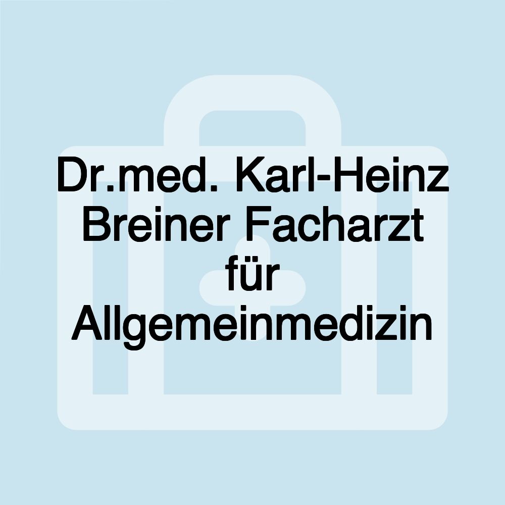 Dr.med. Karl-Heinz Breiner Facharzt für Allgemeinmedizin