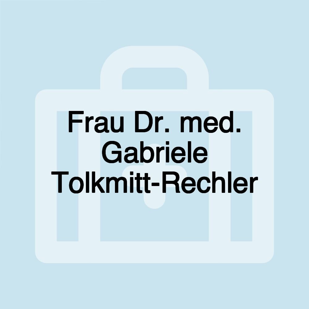 Frau Dr. med. Gabriele Tolkmitt-Rechler