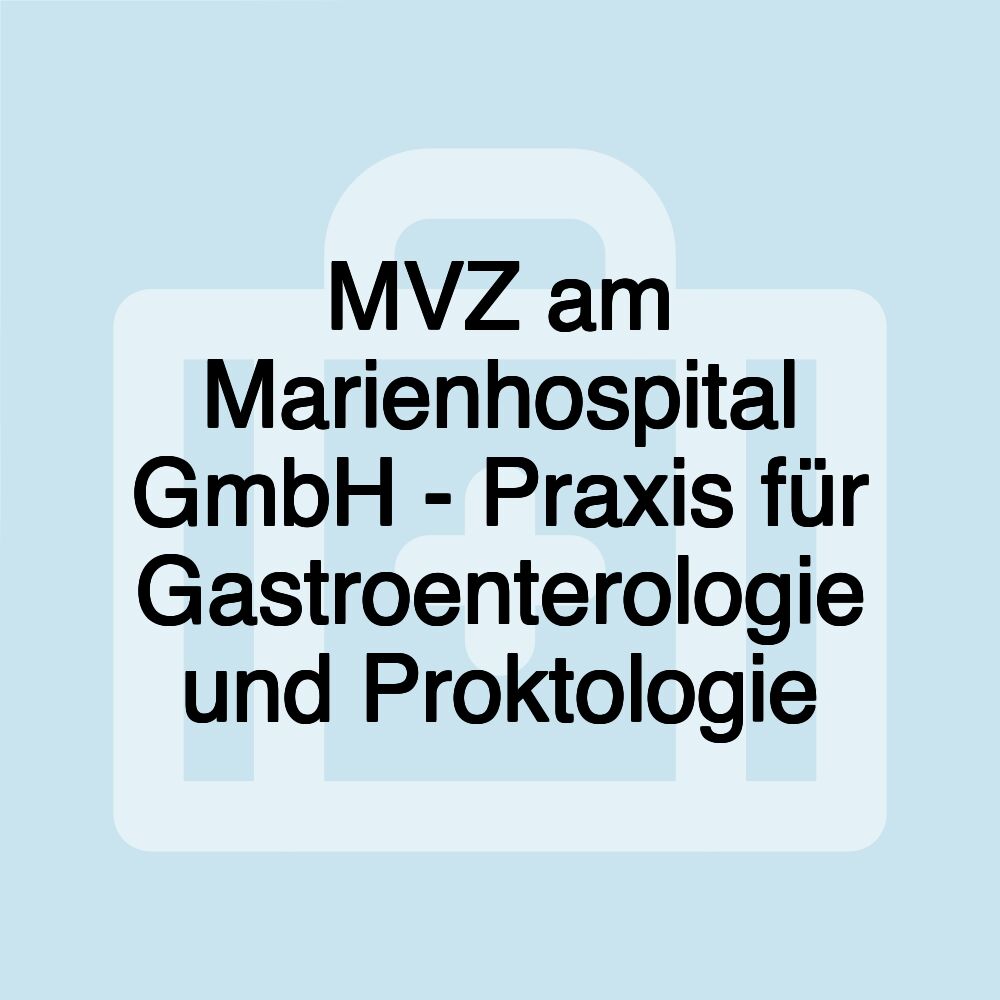 MVZ am Marienhospital GmbH - Praxis für Gastroenterologie und Proktologie