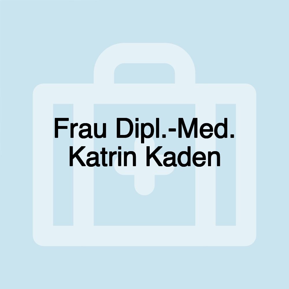 Frau Dipl.-Med. Katrin Kaden