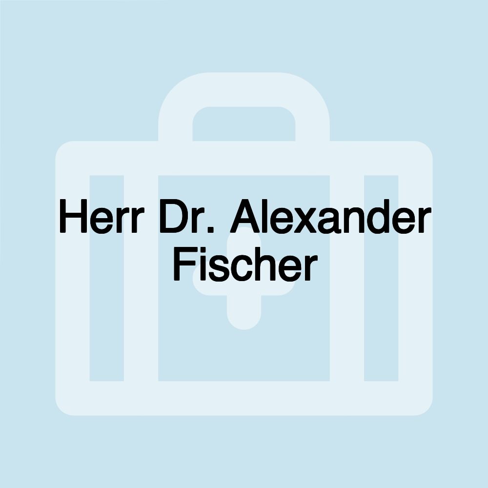 Herr Dr. Alexander Fischer