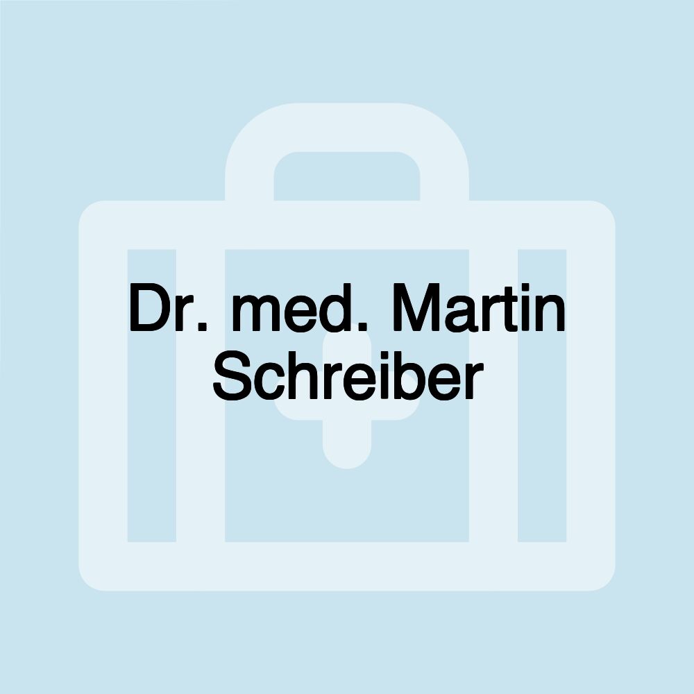 Dr. med. Martin Schreiber