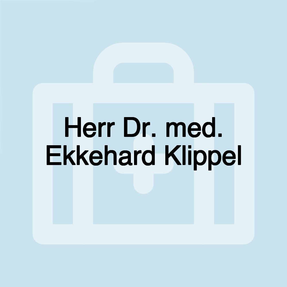 Herr Dr. med. Ekkehard Klippel