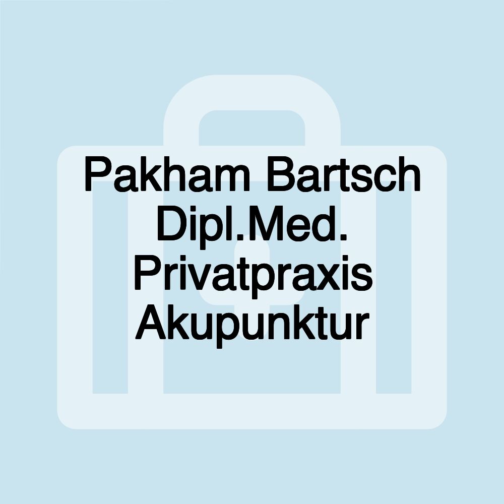 Pakham Bartsch Dipl.Med. Privatpraxis Akupunktur