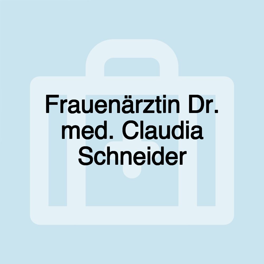 Frauenärztin Dr. med. Claudia Schneider